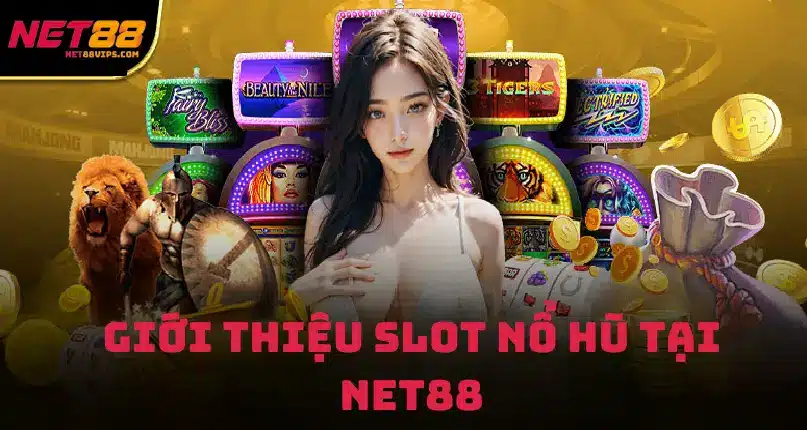 Giới Thiệu Slot Nổ Hũ Tại Net88