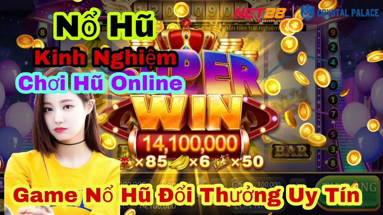 Kinh Nghiệm Chơi Slot Nổ Hũ Tại Net88